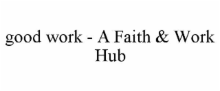 good work - a faith & work hub