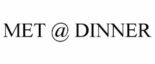 met @ dinner