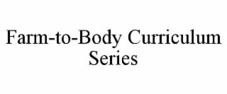 farm-to-body curriculum series