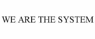 we are the system