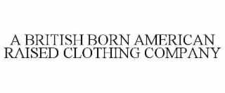 a british born american raised clothing company