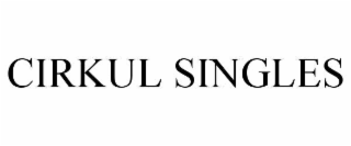 cirkul singles