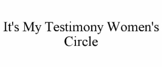 it's my testimony women's circle