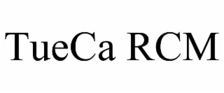tueca rcm