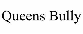 queens bully