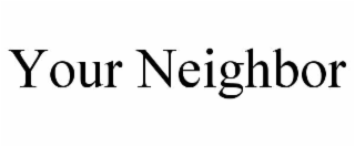 your neighbor