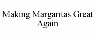 making margaritas great again