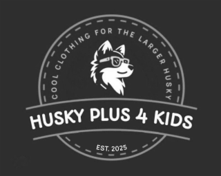 cool husky husky plus 4 kids est. 2025 larger for clothing the