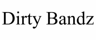 dirty bandz