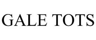 gale tots