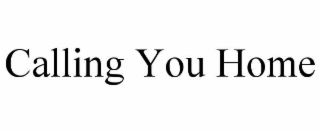calling you home