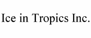 ice in tropics inc.