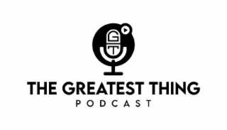 the greatest thing podcast