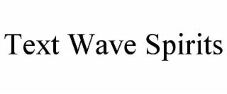 text wave spirits
