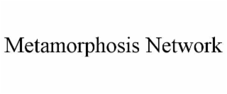 metamorphosis network