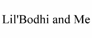 lil'bodhi and me