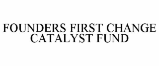 founders first change catalyst fund