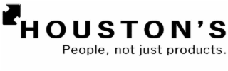 houston's people, not just products.