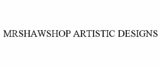 mrshawshop artistic designs