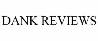 dank reviews