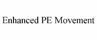enhanced pe movement