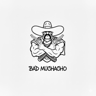 bad muchacho