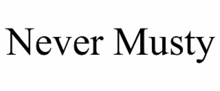 never musty