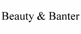 beauty & banter
