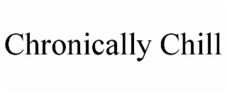 chronically chill