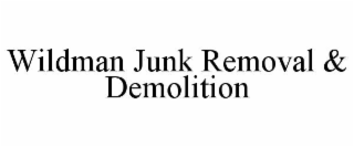 wildman junk removal & demolition