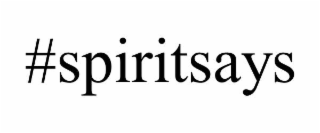 #spiritsays