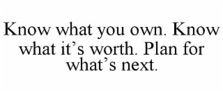 know what you own. know what it’s worth. plan for what’s next.
