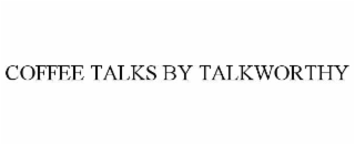 coffee talks by talkworthy