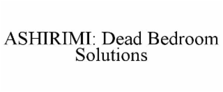 ashirimi: dead bedroom solutions