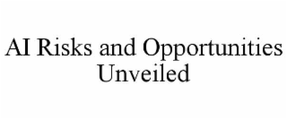ai risks and opportunities unveiled