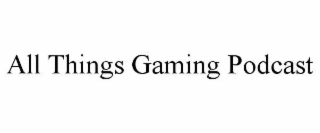 all things gaming podcast