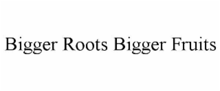 bigger roots bigger fruits