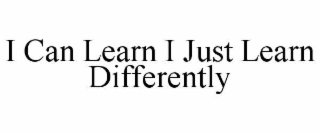 i can learn i just learn differently