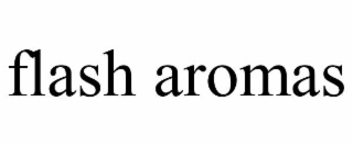 flash aromas