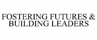 fostering futures & building leaders