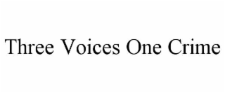 three voices one crime