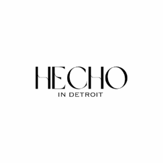 hecho in detroit