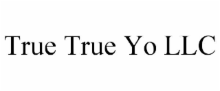 true true yo llc