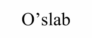 o’slab