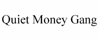 quiet money gang