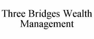 three bridges wealth management