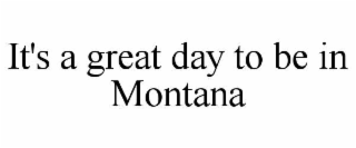it's a great day to be in montana