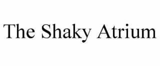 the shaky atrium