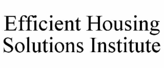 efficient housing solutions institute