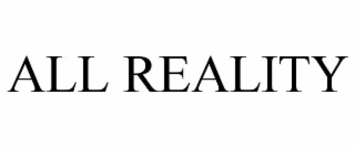 all reality